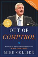 Out of Comptrol: A Converted Democrat's Improbable Quest to Save Texas Politics 1632990989 Book Cover
