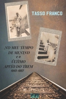No Meu Tempo de Menino e o Último Apito do Trem B08BWCL3XF Book Cover