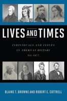 Lives and Times: Individuals and Issues in American History: To 1877 0742561925 Book Cover