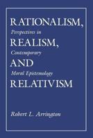 Rationalism, Realism, and Relativism: Perspectives in Contemporary Moral Epistemology 0801495636 Book Cover