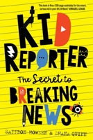 Kid Reporter: The secret to breaking news 1742237142 Book Cover