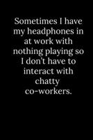 Sometimes I have my headphones in at work with nothing playing so I don't have to interact with chatty co-workers. 1677817941 Book Cover