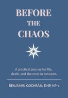Before the Chaos: A practical planner for life, death, and the mess in between B0FHWYS42V Book Cover