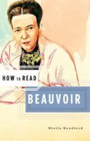How to Read Beauvoir (How to Read) 0393329518 Book Cover