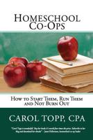 Homeschool Co-ops: How to Start Them, Run Them and Not Burn Out 0982924585 Book Cover