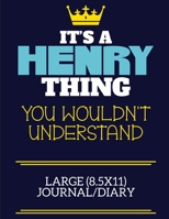 It's A Henry Thing You Wouldn't Understand Large (8.5x11) Journal/Diary: A cute book to write in for any book lovers, doodle writers and budding authors! 1710199032 Book Cover