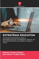 ESTRATÉGIA EDUCATIVA: ESTRATÉGIA PEDAGÓGICA PARA A IMPLEMENTAÇÃO DE UM AMBIENTE VIRTUAL NO PRÉ-UNIVERSITÁRIO UTILIZANDO O MODELO TPACK 620594586X Book Cover