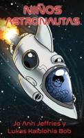 Niños Astronautas : Un Libro Infantil de Capítulos Sobre Aventuras Espaciales y STEM para Niños de 6 a 10 Años 0976876280 Book Cover