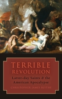 Terrible Revolution: Latter-Day Saints and the American Apocalypse 0197695159 Book Cover