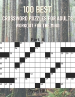 100 best crossword puzzles for adults: Workout for the mind Part 6 B08RQNPQW3 Book Cover