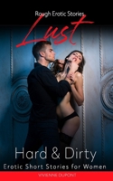 Lust: Hard & Dirty - Rough Erotic Stories: Erotic Short Stories for Women B0D4KQQCCB Book Cover