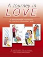 A Journey in Love: A Developmental Programme for Children in the Primary Years 0855976845 Book Cover