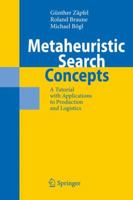 Metaheuristic Search Concepts: A Tutorial With Applications To Production And Logistics 3642113427 Book Cover