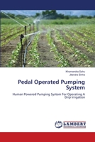 Pedal Operated Pumping System: Human Powered Pumping System For Operating A Drip Irrigation 6203410020 Book Cover