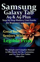 Samsung Galaxy Tab A9 & A9 Plus Step-by-Step Mastery User Guide for Beginners and Seniors: The Simple and Complete Manual to Effortlessly Set Up, Customize, and Use Your New Tablet Like a Pro B0FVBHK6RX Book Cover