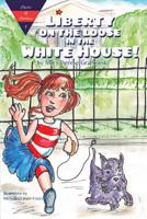 Liberty on the Loose in the White House 1683480007 Book Cover