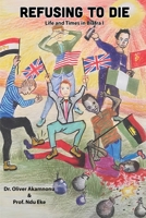 Refusing to Die: Life and times in Biafra 1: Life and times in Biafra 1 1940909309 Book Cover