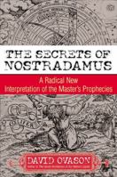 The Secrets of Nostradamus: A Radical New Interpretation of the Master's Prophecies 0060084391 Book Cover