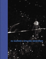 Xu Xiaowei: Spacing Memories 1916846394 Book Cover