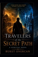 Travelers of the Secret Path: Not all travelers walk the road; some are called to it B0H2528R6L Book Cover