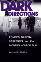 Dark Directions: Romero, Craven, Carpenter, and the Modern Horror Film 0809330954 Book Cover