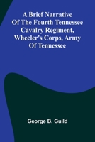 A Brief Narrative Of The Fourth Tennessee Cavalry Regiment, Wheeler'S Corps, Army Of Tennessee 9368399697 Book Cover