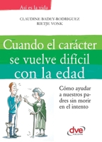 Cuando el carácter se vuelve difícil con la edad (Spanish Edition) 1683257758 Book Cover