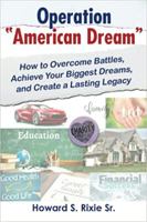 Operation American Dream: How to Overcome Battles, Achieve Your Biggest Dreams, and Create a Lasting Legacy 0578299712 Book Cover
