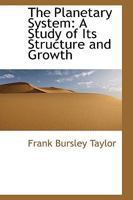 The Planetary System: A Study of Its Structure and Growth 1021993611 Book Cover