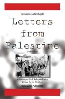 Letters From Palestine: A Volunteer In A Refugee Camp Writes To His Children: Second Edition 1419649507 Book Cover