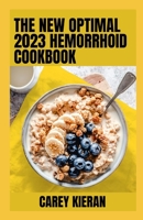The New Optimal 2023 Hemorrhoid Cookbook: 100+ Nutritious Recipes B0BCRZSHWX Book Cover