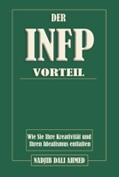 DER INFP-VORTEIL: Wie Sie Ihre Kreativität und Ihren Idealismus entfalten (DER MBTI-VORTEIL) (German Edition) B0G2L3F4M6 Book Cover