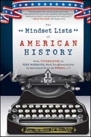 The Mindset Lists of American History: From Typewriters to Text Messages, What Ten Generations of Americans Think Is Normal 0470876239 Book Cover