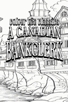 Color Your Own Cover of J. P. Buschlen's A Canadian Bankclerk (Enhance a Beloved Classic Book and Create a Work of Art) (Colour the Classics) B0D1MF1P69 Book Cover