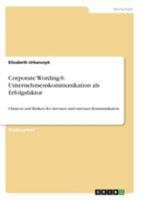 Corporate Wording(R). Unternehmenskommunikation als Erfolgsfaktor: Chancen und Risiken der internen und externen Kommunikation 3656820910 Book Cover
