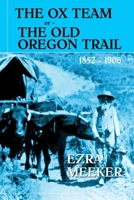 Ox Team or the Old Oregon Trail 163023401X Book Cover