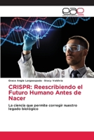Crispr: Reescribiendo el Futuro Humano Antes de Nacer (Spanish Edition) 6209373151 Book Cover