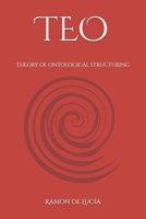 TEO: THEORY OF ONTOLOGICAL STRUCTURING B0HDZ985Q1 Book Cover