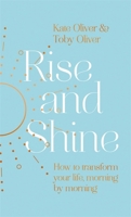 Rise and Shine: How to transform your life, morning by morning 0349429359 Book Cover