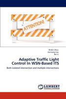 Adaptive Traffic Light Control In WSN-Based ITS: Both isolated intersection and multiple intersections 3848425424 Book Cover