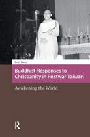 Buddhist Responses to Christianity in Postwar Taiwan: Awakening the World 104117649X Book Cover