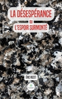 La désespérance ou l'espoir surmonté B0BWHDQCCZ Book Cover