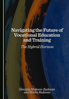 Navigating the Future of Vocational Education and Training: The Hybrid Horizon 1036456978 Book Cover