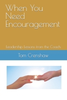 When You Need Encouragement: Leadership Lessons from the Coach B09VWNZ485 Book Cover