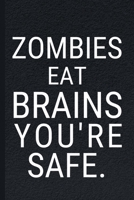 Zombies Eat Brains: Funny Sarcastic Quotes Notebook Journal 6X9 Great Gift Idea For Birthday, Christmas for Sarcasm Lovers 1676279954 Book Cover