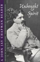 Unbought Spirit: A John Jay Chapman Reader 025206724X Book Cover