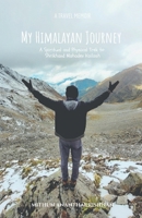 My Himalayan Journey: A Spiritual and Physical Trek to Shrikhand Mahadev Kailash B0DZNWXFM2 Book Cover