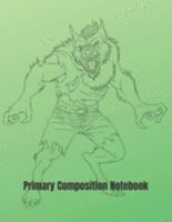 Primary Composition Notebook: Angry Werewolf Halloween Primary School Practice Paper 1691516406 Book Cover