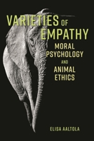 Varieties of Empathy: Moral Psychology and Animal Ethics 1786606127 Book Cover