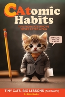 CAtomic Habits: Atomic Habits, Big Results (But Mostly Cute Kitties Photos) Gift for Cat Lovers 918984890X Book Cover